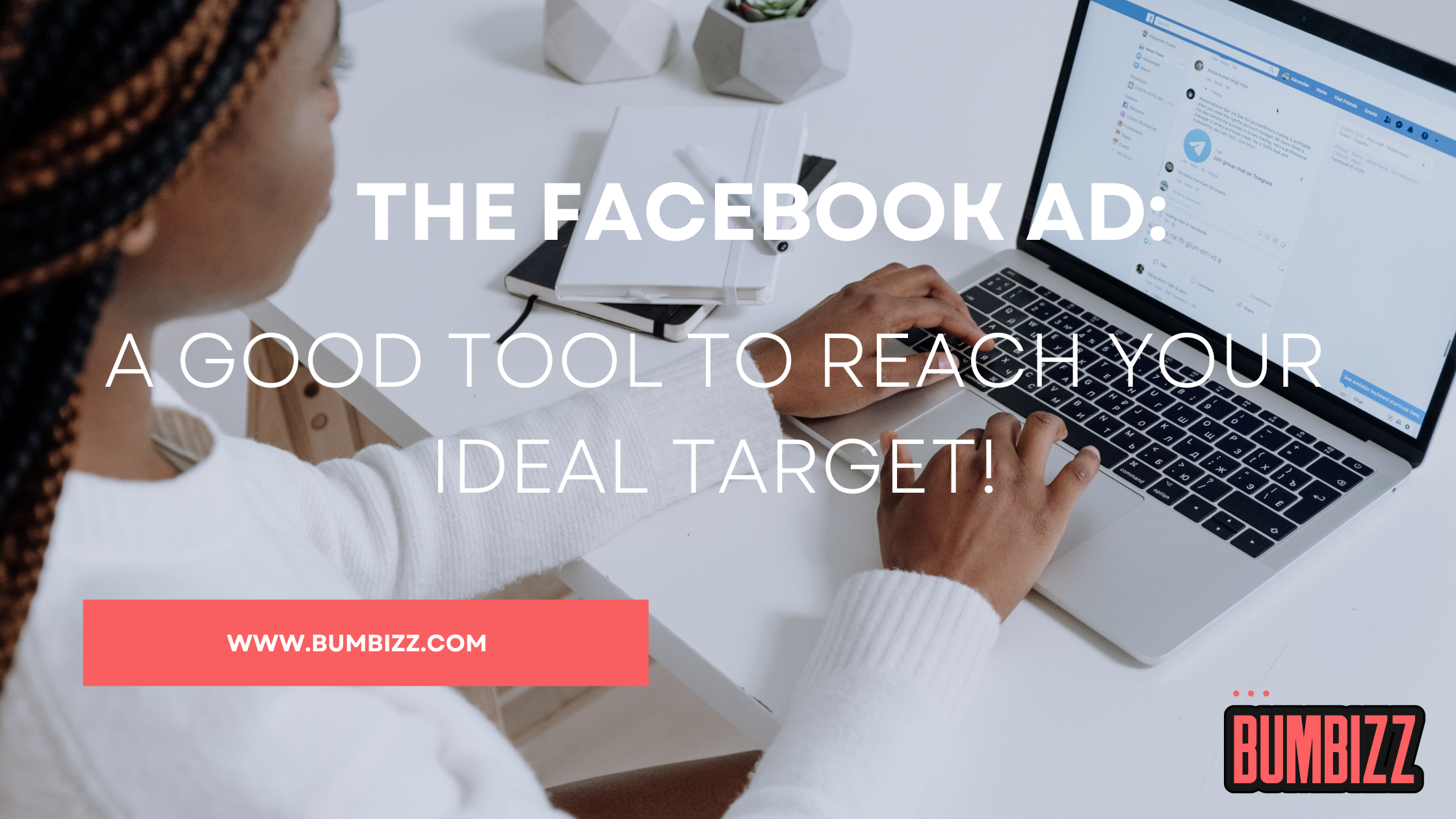 Facebook advertising: a good tool to reach your ideal target!
